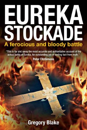 [Bio 175] • Eureka Stockade a Ferocious and Bloody Battle